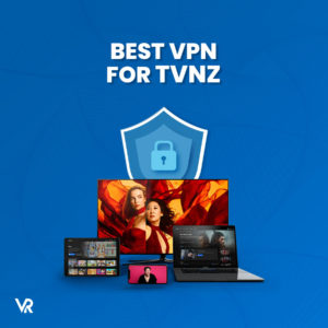 Meilleur VPN pour TVNZ onDemand en France : Diffuser en 2024