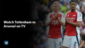 Comment regarder Tottenham vs Arsenal à la télévision in   France